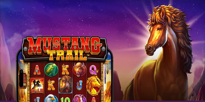 Cara Agar Menang Besar di Game Slot Mustang Trail