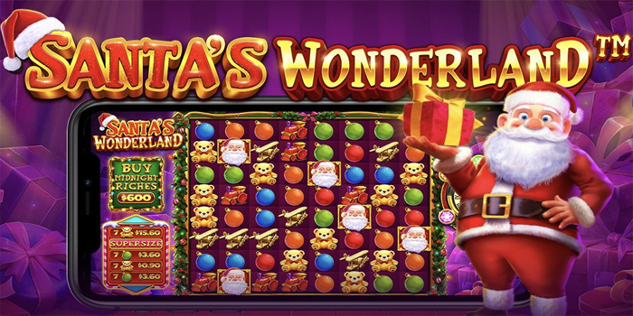 Trik Jitu Untuk Meraih Jackpot Bermain Slot Santa's Wonderland
